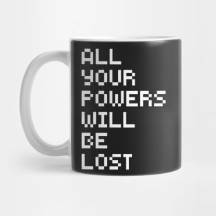 All Your Powers Will Be Lost Mug